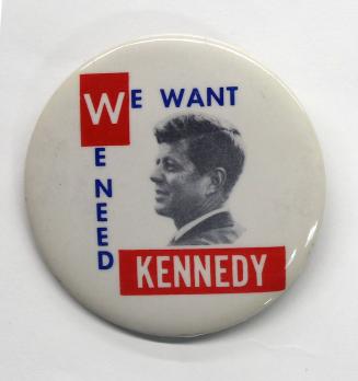 "We Want/Need Kennedy" Button