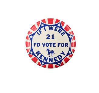 If I Were 21 I'd Vote for Kennedy Button