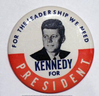 "For the Leadership We Need Kennedy for President" Campaign Button