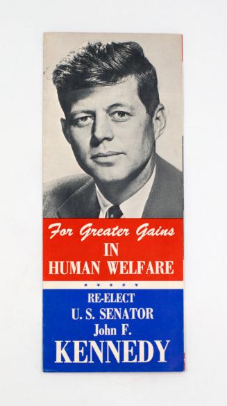 2 Campaign Brochures: For Greater Gains in Human Welfare Re-Elect U.S. Senator John F. Kennedy