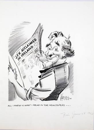 "ALL I KNOW IS WHAT I READ IN THE NEWSPAPERS" Cartoon